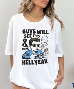 Official Guys Will See This And Think Hell Yeah Kid T Shirt