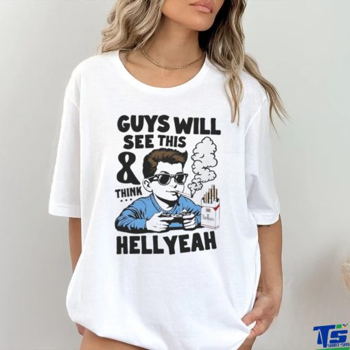 Official Guys Will See This And Think Hell Yeah Kid T Shirt