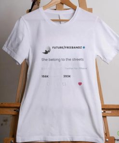 Official H. Pearl Davis Future Freebandz She Belong To The Streets Shirt 1 Official H. Pearl Davis Future Freebandz She Belong To The Streets Shirt