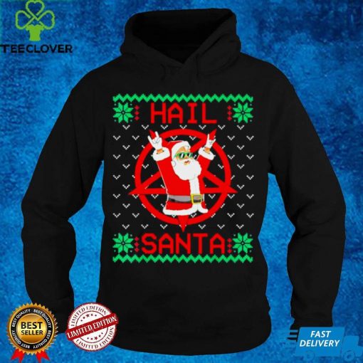 Official Hail Santa Ugly Christmas hoodie, sweater, longsleeve, shirt v-neck, t-shirt