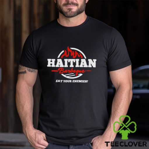 Official Haitian Barbeque Eat Your Enemies 2024 Shirt