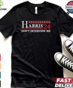 Official Harris ’24 Don’t Interview Me shirt T Shirt 1 Official Harris ’24 Don’t Interview Me shirt T Shirt