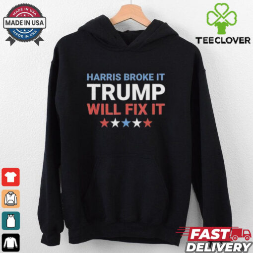 Official Harris Broke It Trump Will Fix It Kamala Broke It Trump T Shirt