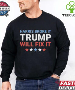 Official Harris Broke It Trump Will Fix It Kamala Broke It Trump T Shirt