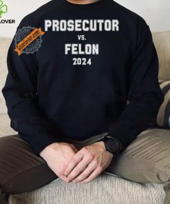 Official Harris Prosecutor Felon Harris Prosecutor Vs Felon 2024 Political Shirt