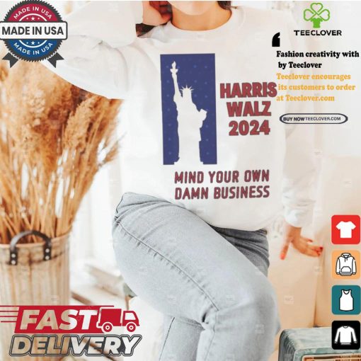 Official Harris Walz Statue Of Liberty 2024 Mind Your Own Damn Business Vote Blue T shirt