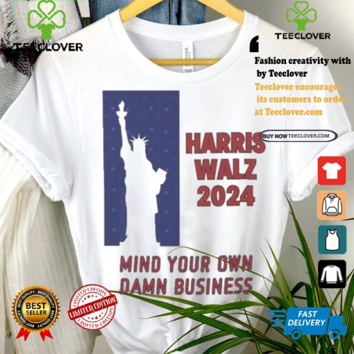 Official Harris Walz Statue Of Liberty 2024 Mind Your Own Damn Business Vote Blue T shirt