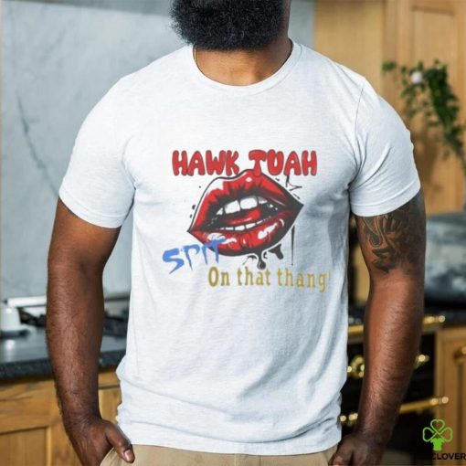 Official Hawk Tuah Spit On That Thang Lips Shirt