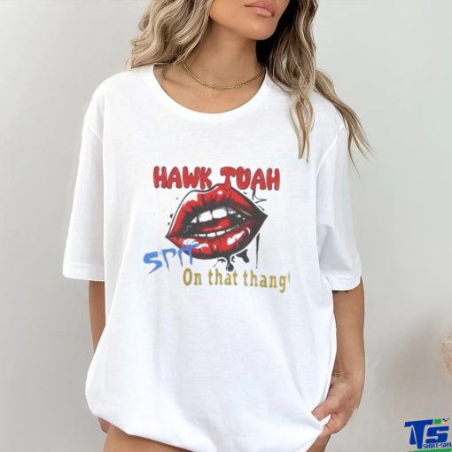 Official Hawk Tuah Spit On That Thang Lips Shirt