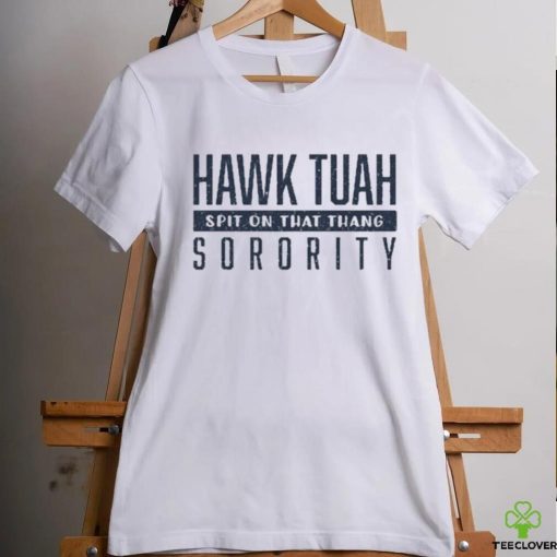 Official Hawk Tuah Spit On That Thang Sorority Tee shirt