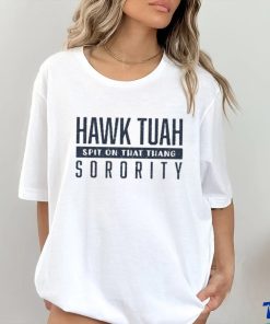 Official Hawk Tuah Spit On That Thang Sorority Tee shirt