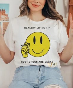 Official Healthy Living Tip Most Drugs Are Vegan Shirt