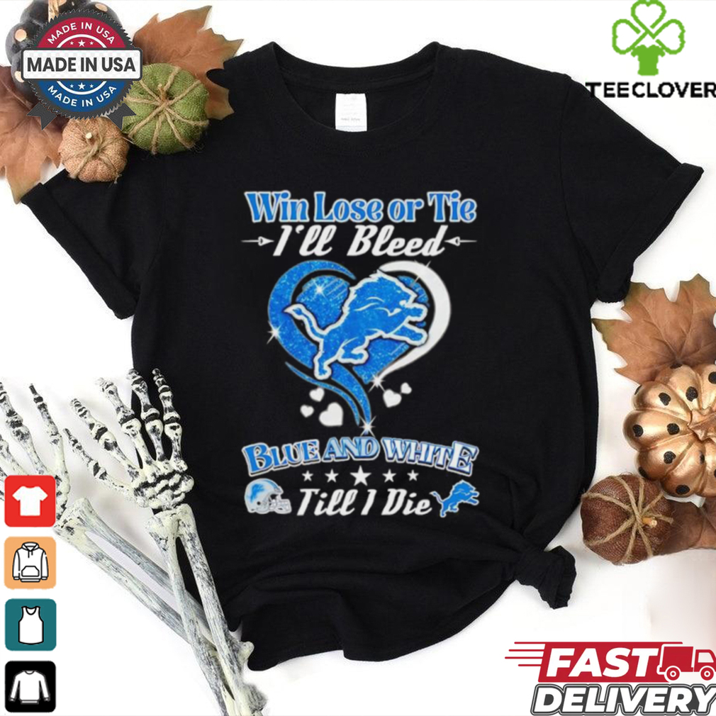 Official Heart Detroit Lions win lose or tie I’ll bleed blue and white till I die shirt Official Heart Detroit Lions win lose or tie I’ll bleed blue and white till I die shirt