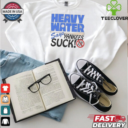 Official Heavy Water Los Angeles Dodgers Says New York Yankees Suck t shirt