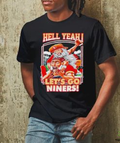 Official Hell Yeah Let’s Go Niners T Shirt