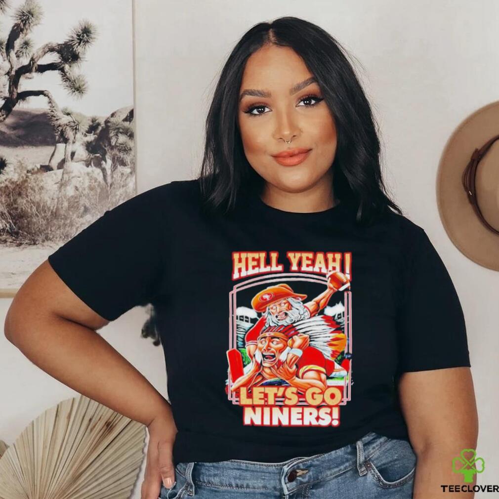 Official Hell Yeah Let’s Go Niners T Shirt Official Hell Yeah Let’s Go Niners T Shirt