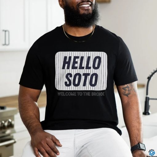 Official Hello soto welcome to the bronx juan soto new york yankees T shirt