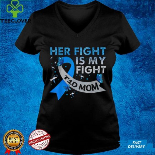 Official Her Fight Is My Fight T1D Mom Type 1 Diabetes Awareness T Shirt