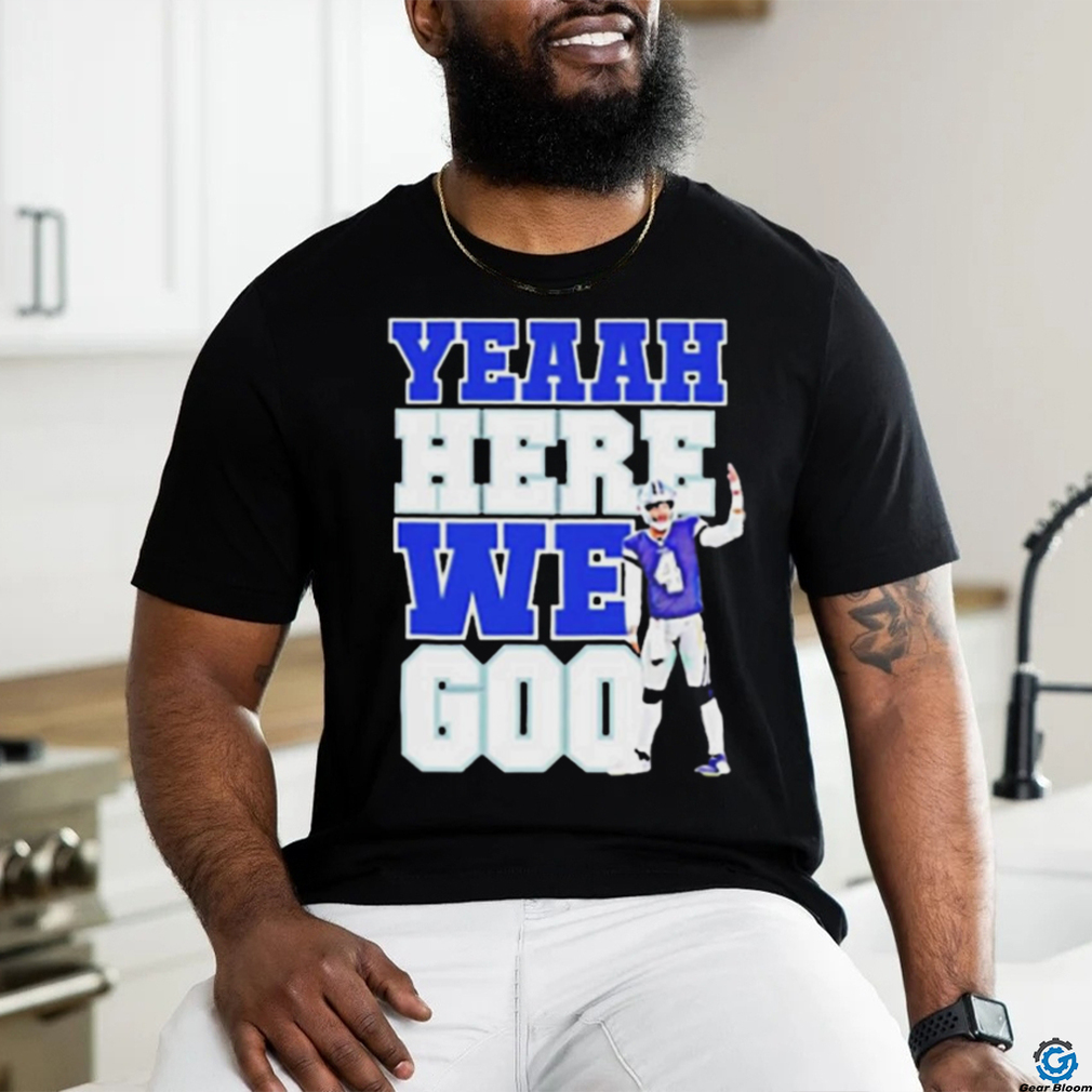Official Here We Go Shirt Yeah Here We Go Dak Shirt Cowboys Here We Go Shirt Official Here We Go Shirt Yeah Here We Go Dak Shirt Cowboys Here We Go Shirt