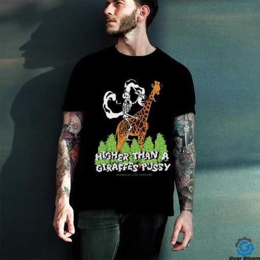 Official Higher than a giraffes pussy shirt