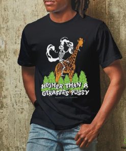 Official Higher than a giraffes pussy shirt