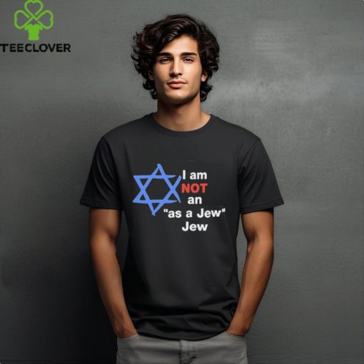 Official Hillel fuld I am not an as a jew jew hoodie, sweater, longsleeve, shirt v-neck, t-shirt