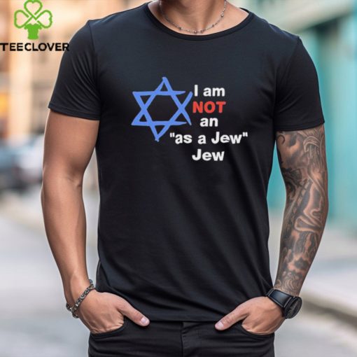 Official Hillel fuld I am not an as a jew jew hoodie, sweater, longsleeve, shirt v-neck, t-shirt