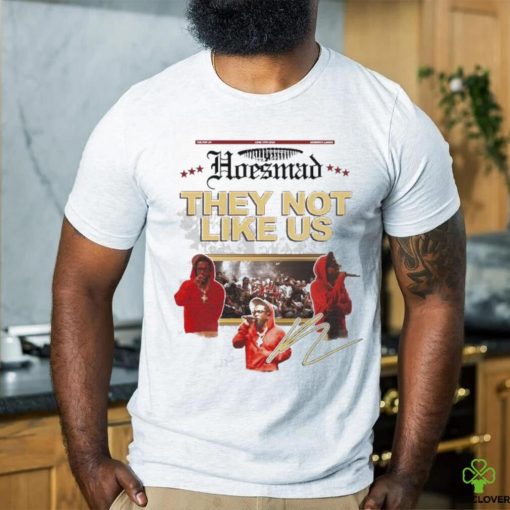 Official Hoes Mad X They Not Like Us Signature T shirt