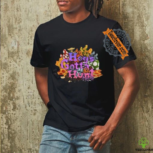 Official Hog’s Gotta Hunt T Shirts