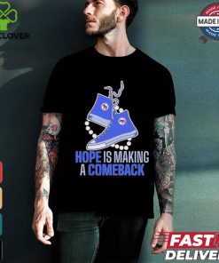 Official Hope Is Making A Comeback Chucks And Pearls Shirt