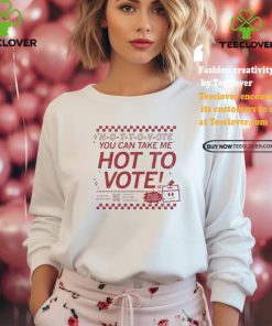 Official Hot To Vote You Can Take Me Shirt