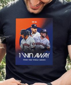 Official Houston Astros 1 Win Away From the world Series shirt