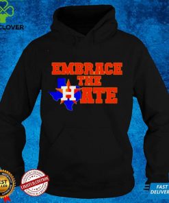 Official Houston Astros Embrace The Hate Texas hoodie, sweater, longsleeve, shirt v-neck, t-shirt Hoodie, Sweat