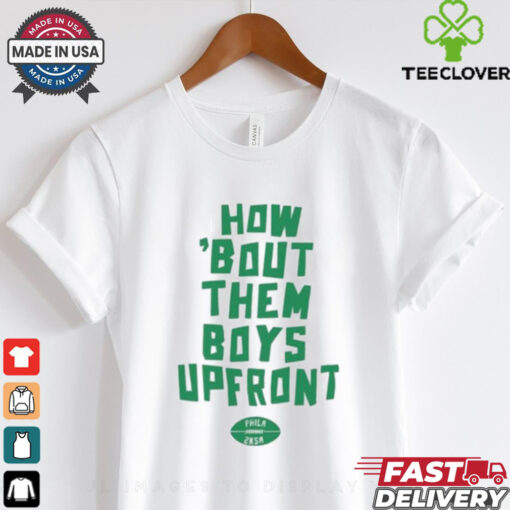 Official How ‘Bout Them Boys Upfront Phila 2Ksa Philly T shirts