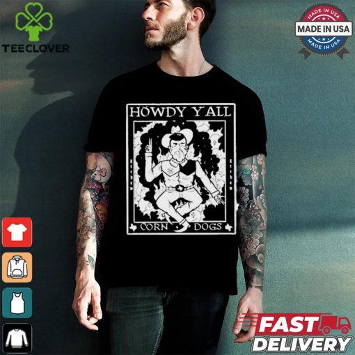 Official Howdy Y’All Corn Dogs 2024 Shirt