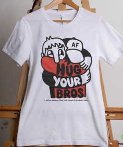 Official Hug Your Bros A Special Message From Your Friends At Almost Friday Shirt