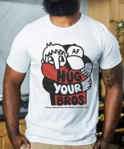 Official Hug Your Bros A Special Message From Your Friends At Almost Friday Shirt