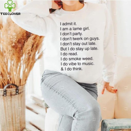 Official I Admit It I Am A Lame Girl I Don’t Party I Don’t Twerk On Guys t shirt
