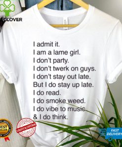 Official I Admit It I Am A Lame Girl I Don’t Party I Don’t Twerk On Guys t shirt