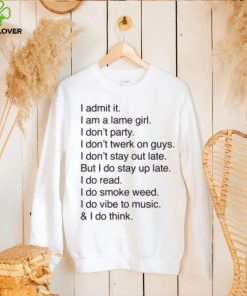 Official I Admit It I Am A Lame Girl I Don’t Party I Don’t Twerk On Guys t shirt