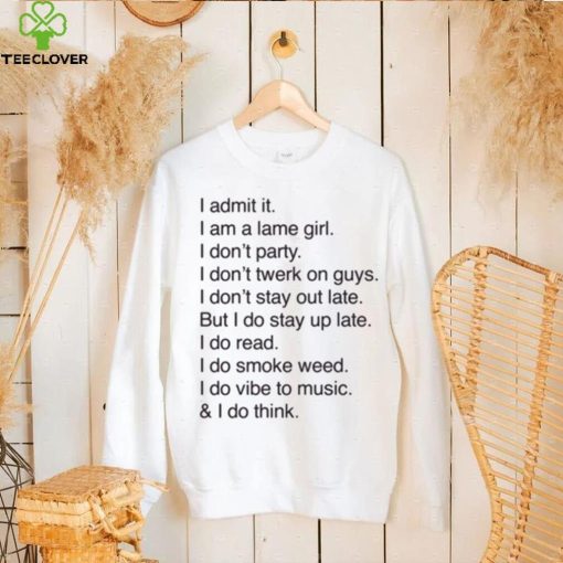 Official I Admit It I Am A Lame Girl I Don’t Party I Don’t Twerk On Guys t shirt
