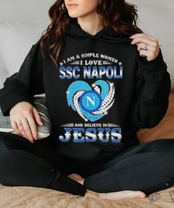 Official I Am A Simple Woman I Love SSC Napoli And Believe In Jesus Shirt