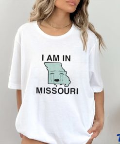 Official I Am In Missouri Cry Shirt