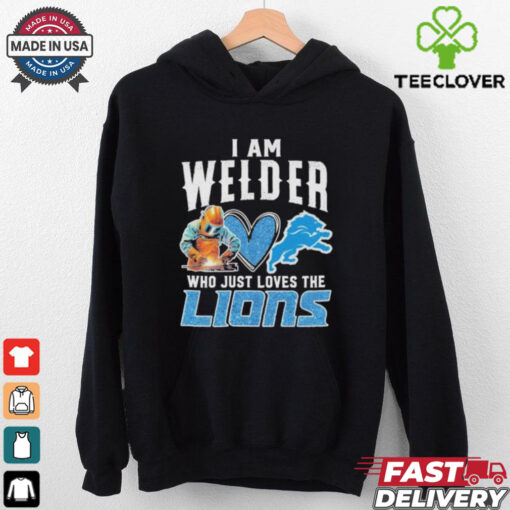 Official I Am Welder Who Just Loves The Detroit Lions T shirts
