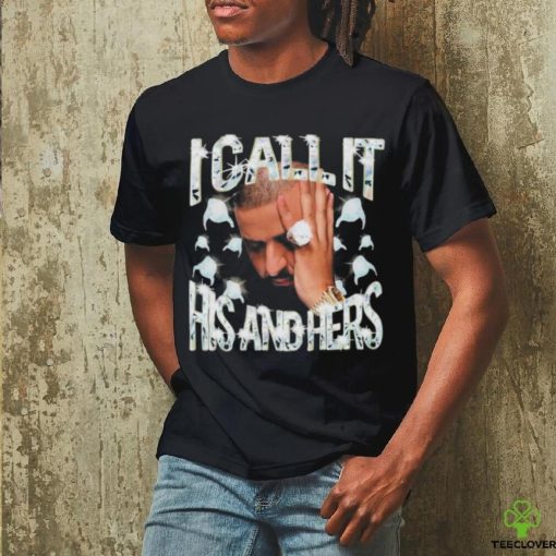 Official I Call It His And Hers Shirt
