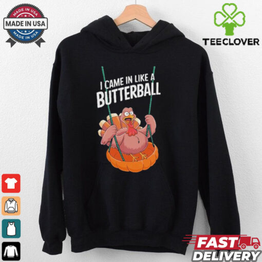 Official I Came In Like A Butterball Funny Thanksgiving T Shirt