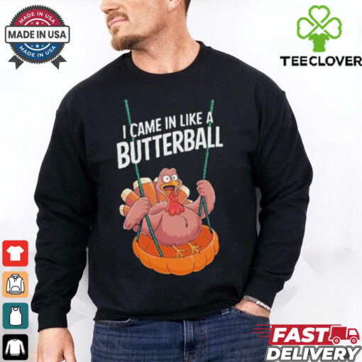 Official I Came In Like A Butterball Funny Thanksgiving T Shirt