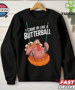 Official I Came In Like A Butterball Funny Thanksgiving T Shirt