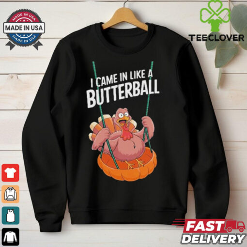 Official I Came In Like A Butterball Funny Thanksgiving T Shirt
