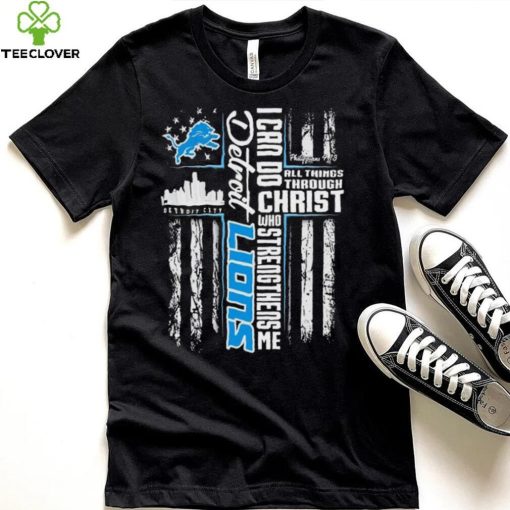 Official I Can Do All Things Through Christ Who Strengthen Me Detroit Lions Shirt